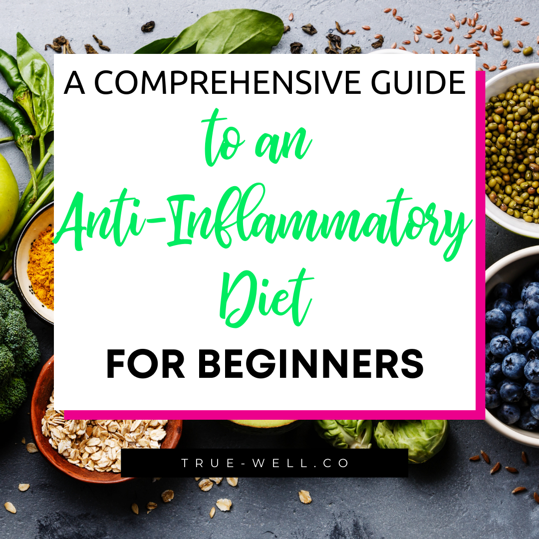 A Comprehensive Guide to an Anti-Inflammatory Diet for Beginners