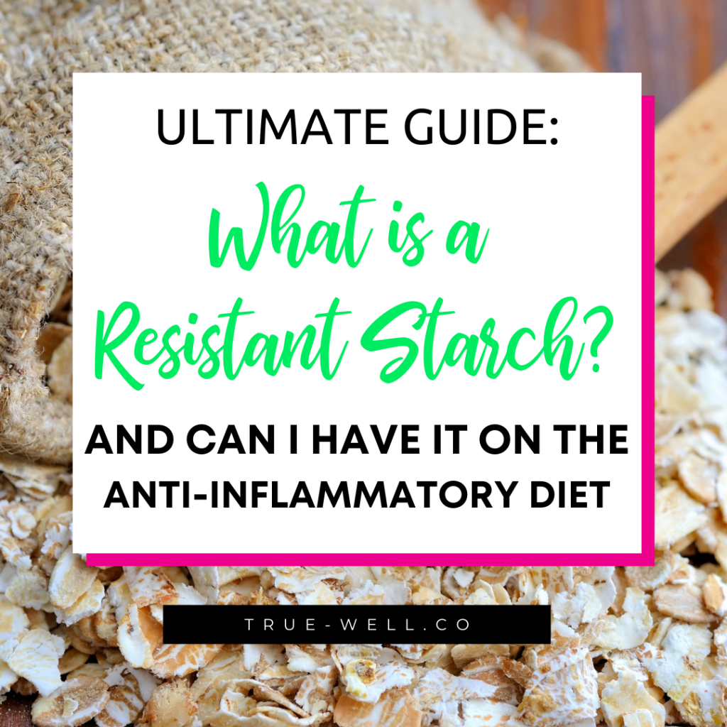 what is resistant starch is resistant starch good for you anti inflammatory