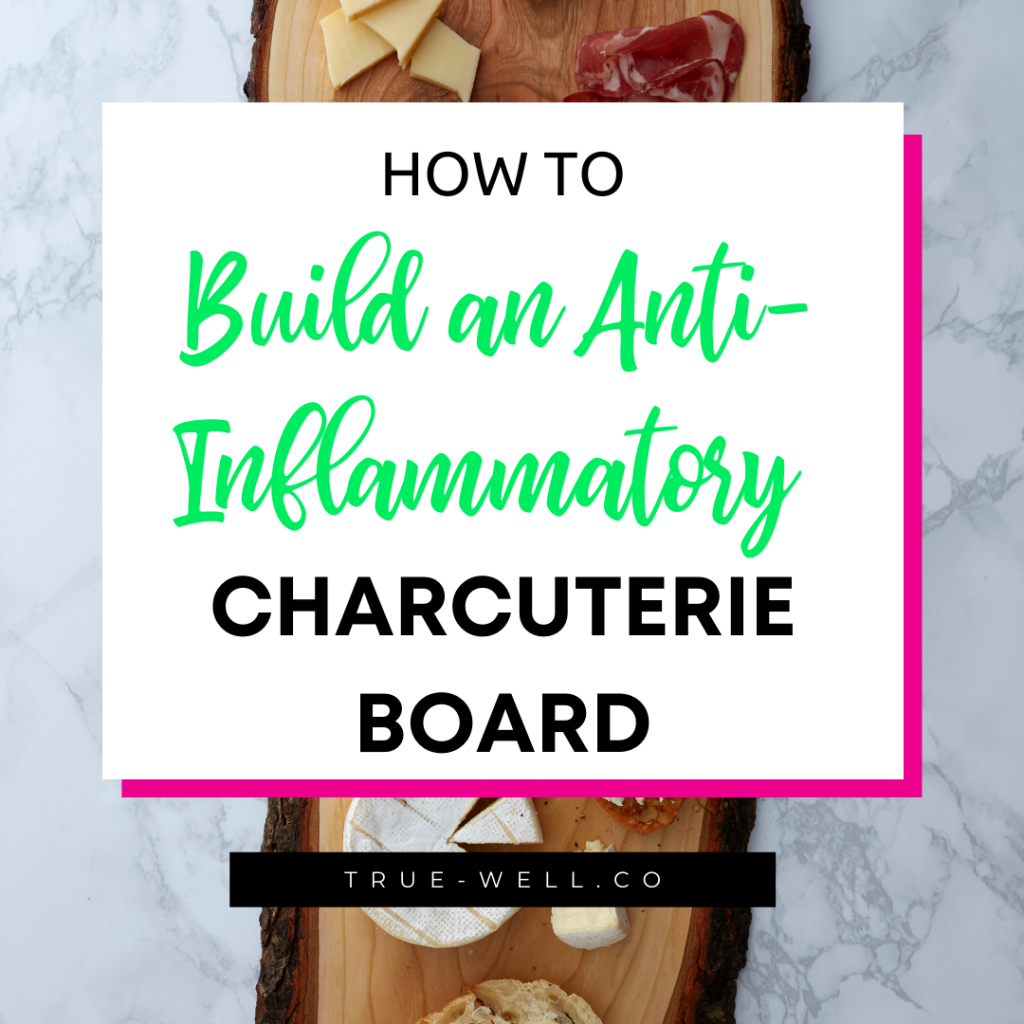 anti inflammatory charcuterie board