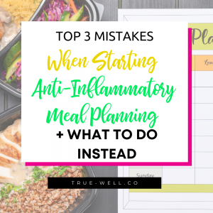 top 3 mistakes anti inflammatory meal planning