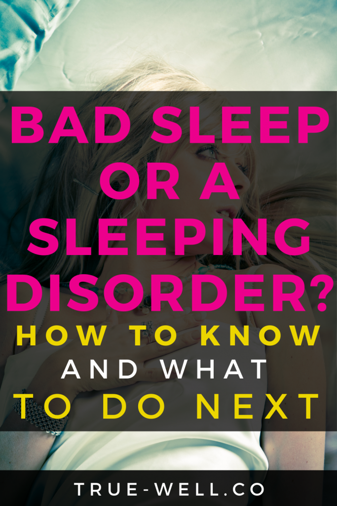 bad sleep or a sleeping disorder