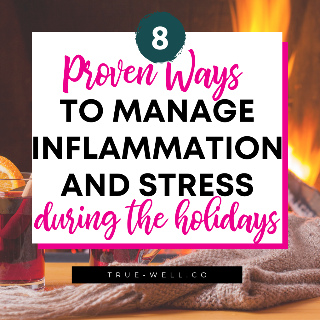 ways to manage inflammation and stress during the holidays