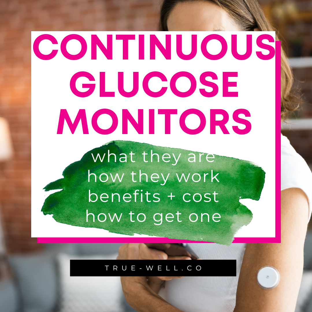 Benefits of Continuous Glucose Monitors and How to Get One
