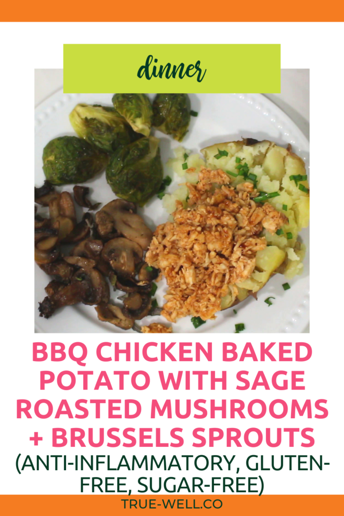 bbq chicken baked potato with sage roasted mushrooms and brussels sprouts