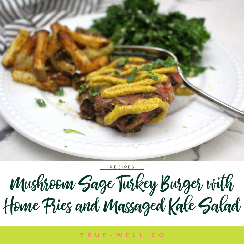 mushroom sage turkey burger with home fries and massaged kale salad