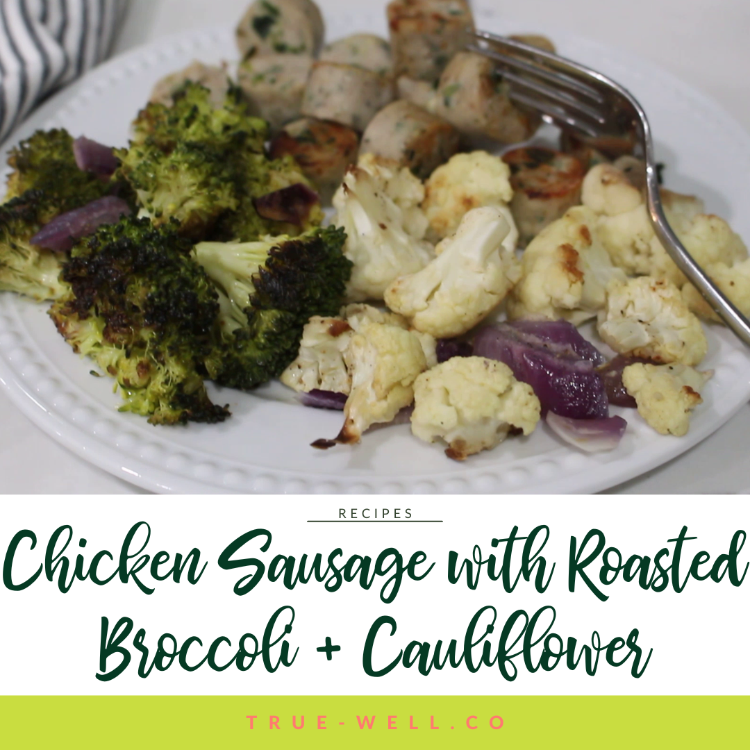 Chicken Sausage with Roasted Broccoli and Cauliflower